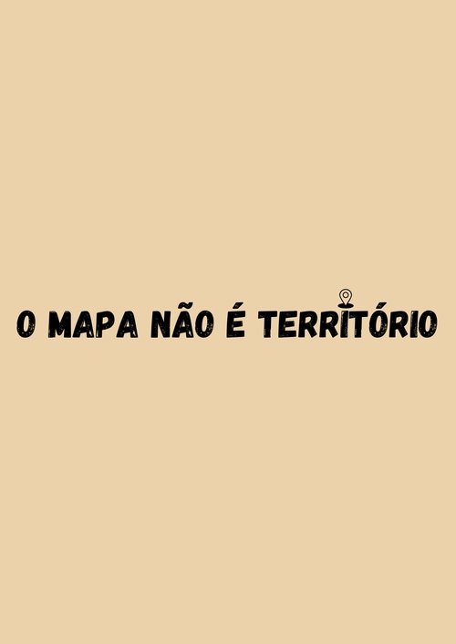 O Mapa não é Terrítório